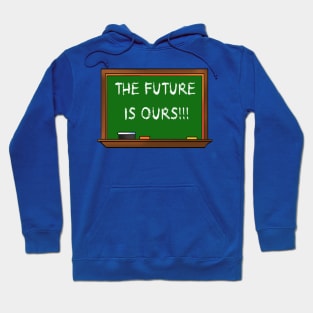 The Future is Ours!!! Hoodie